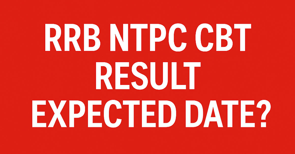 RRB NTPC 2025 Graduate CBT 1 Exam Results: Expected Date
